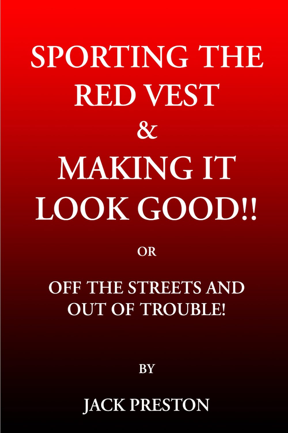 Sporting the Red Vest & Making it Look Good!! Or Off the Streets and out of Trouble!