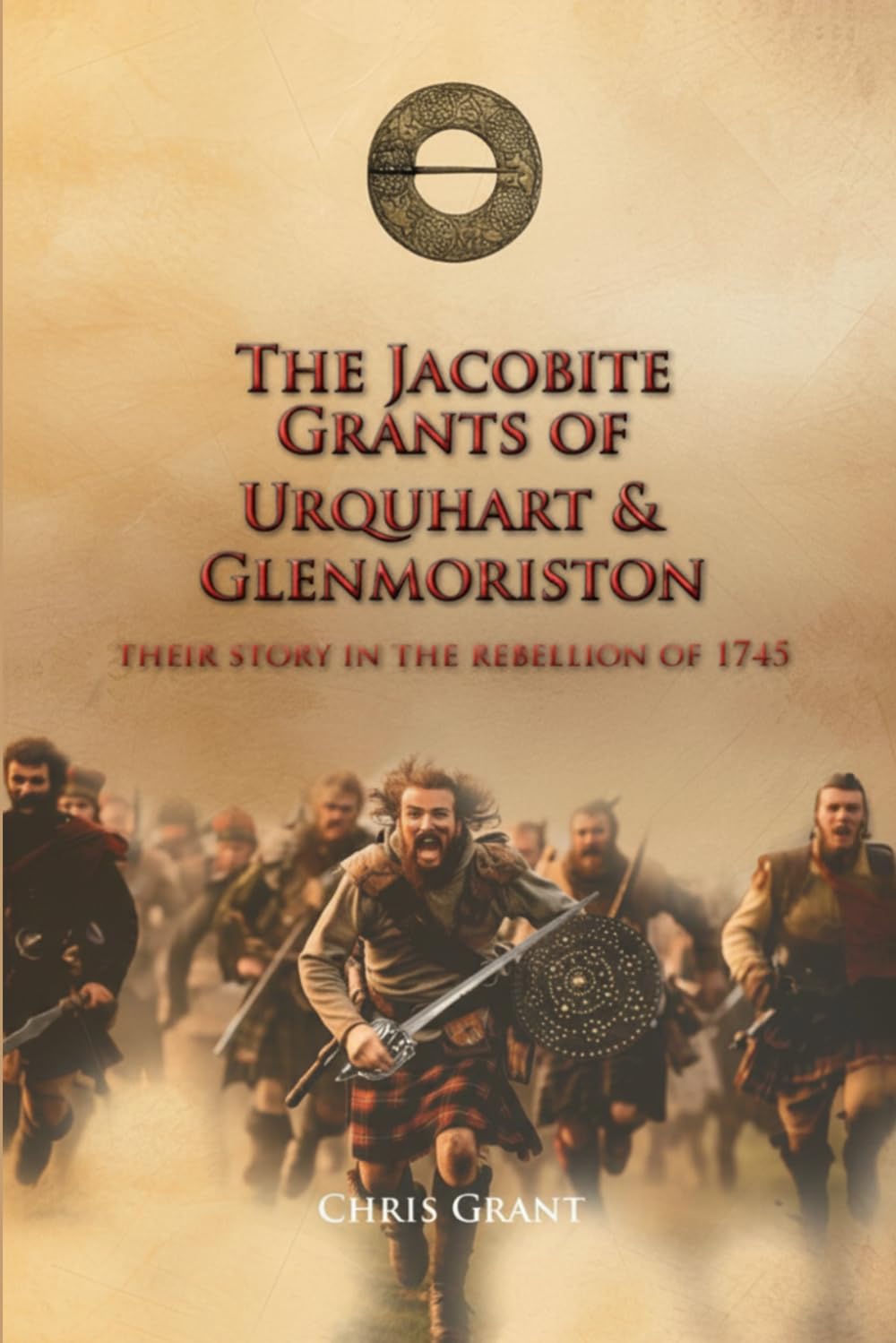 The Jacobite Grants of Urquhart and Glenmoriston: Their Story in the Rebellion of 1745