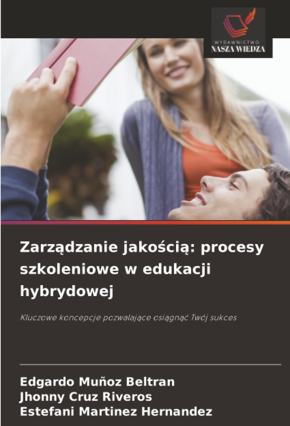 Zarz¿dzanie jako¿ci¿: procesy szkoleniowe w edukacji hybrydowej: Kluczowe koncepcje pozwalaj¿ce osi¿gn¿¿ Twój sukces
