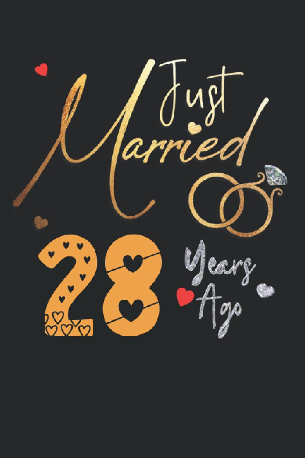 Just Married 28 Years Ago: Funny 28th couple wedding anniversary gift for both, her and him, lined Notebook, 100 pages, 6 in x 9 in (15.2 x 22.9 cm)