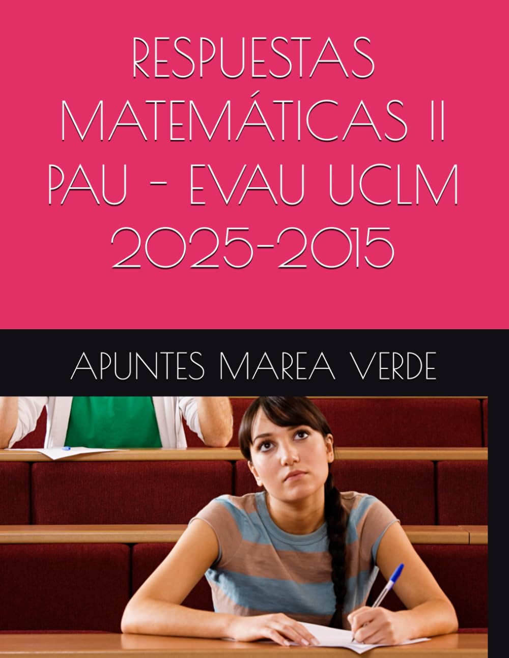 RESPUESTAS MATEMÁTICAS II PAU - EVAU UCLM 2025-2015 (Ejercicios y Problemas Resueltos de Matemáticas de SECUNDARIA)