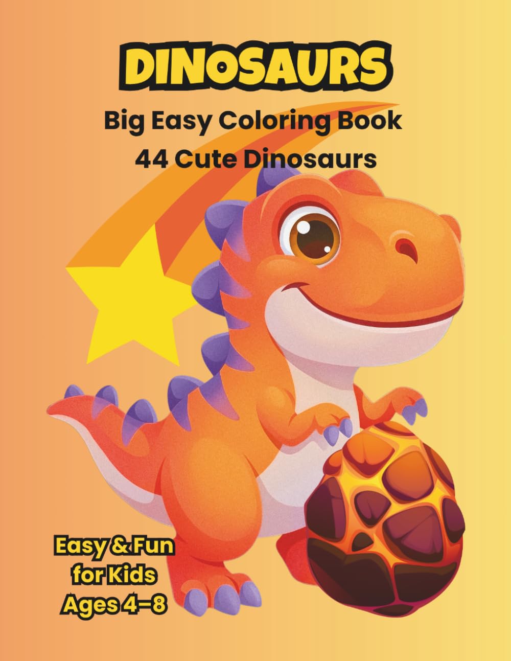 Cute Dinosaur Coloring Book for Kids: 44 Cute Dinosaurs to Color | Fun and Easy Coloring Pages for Ages 4–8 (Cute Dinosaur Books)
