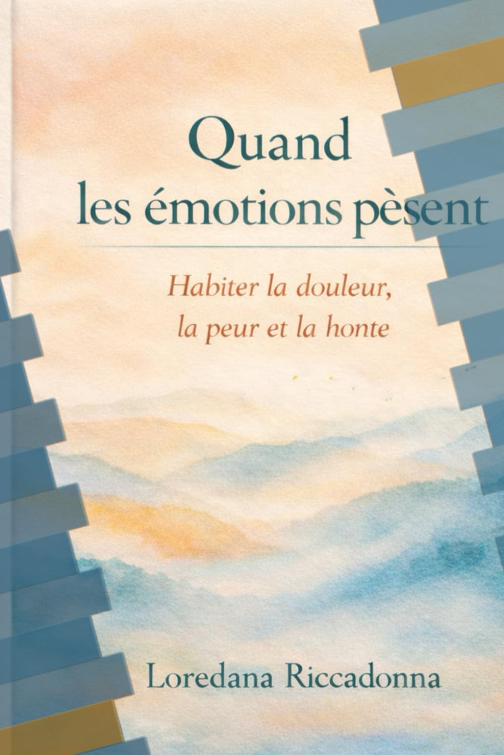 Quand les émotions pèsent: Habiter la douleur, la peur et la honte