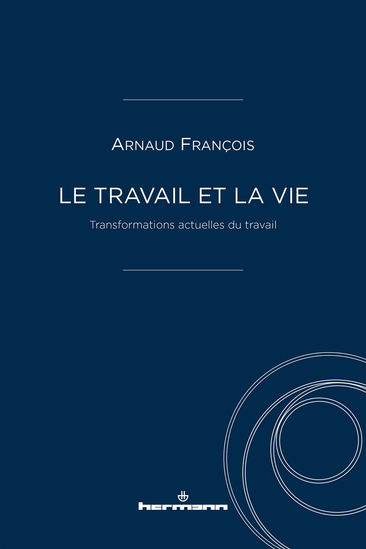 Le travail et la vie: Transformations actuelles du travail (HR.HORS COLLEC.)