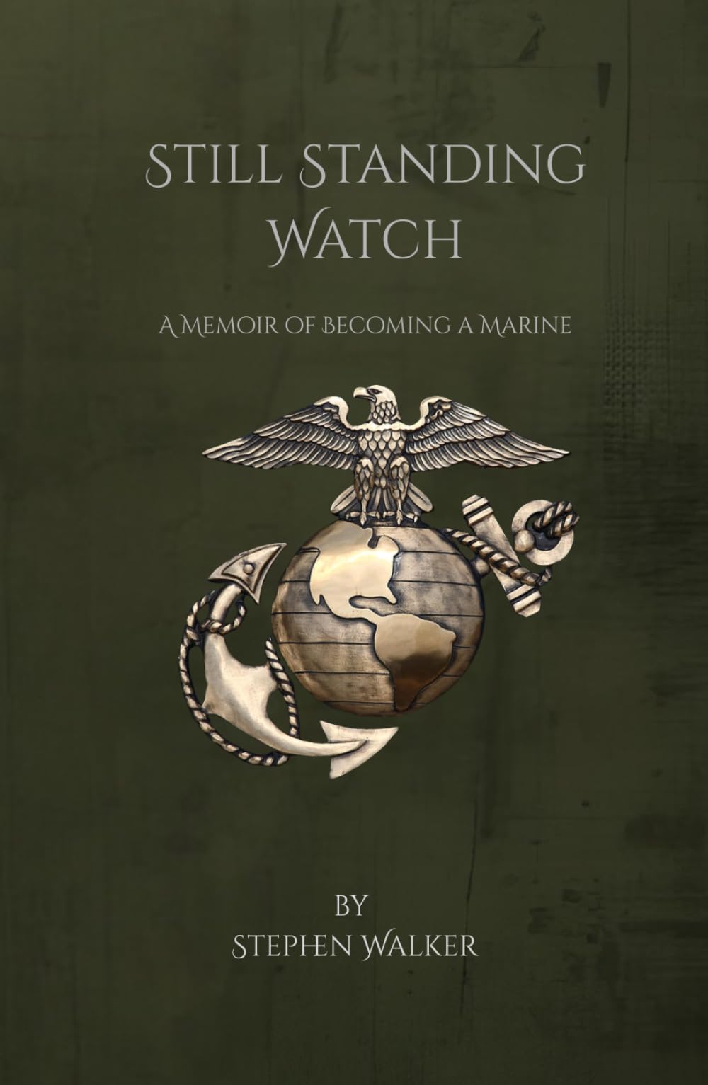 Still Standing Watch: A Memoir of Becoming a Marine