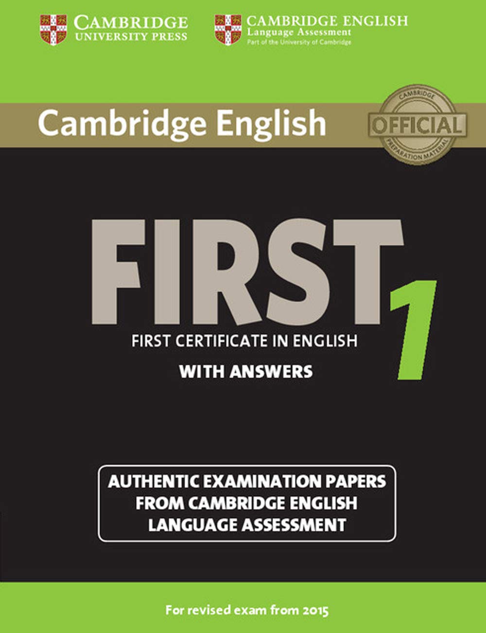 Cambridge English First 1 for Revised Exam from 2015 Student's Book with Answers: Authentic Examination Papers from Cambridge English Language Assessment (FCE Practice Tests)