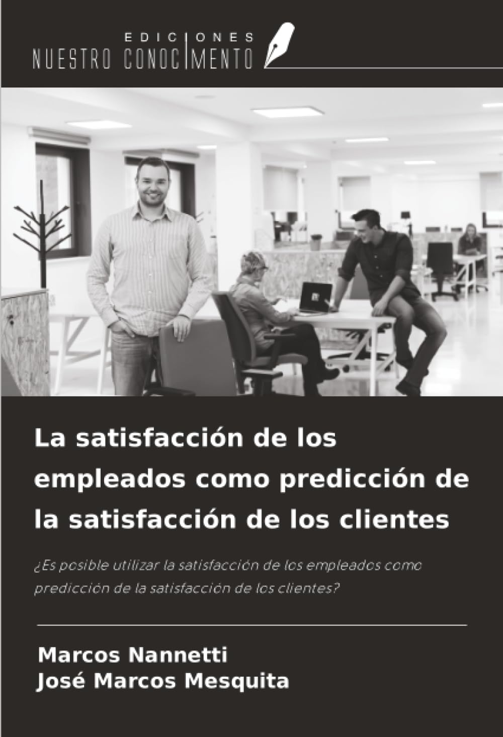 La satisfacción de los empleados como predicción de la satisfacción de los clientes: ¿Es posible utilizar la satisfacción de los empleados como predicción de la satisfacción de los clientes?