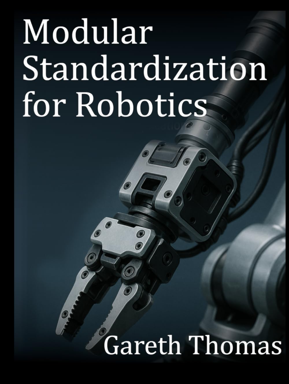 Modular Standardization for Robotics: Mechanical, Electrical, and Software Interoperability in Robotics (Robotics Engineering and Intelligence)