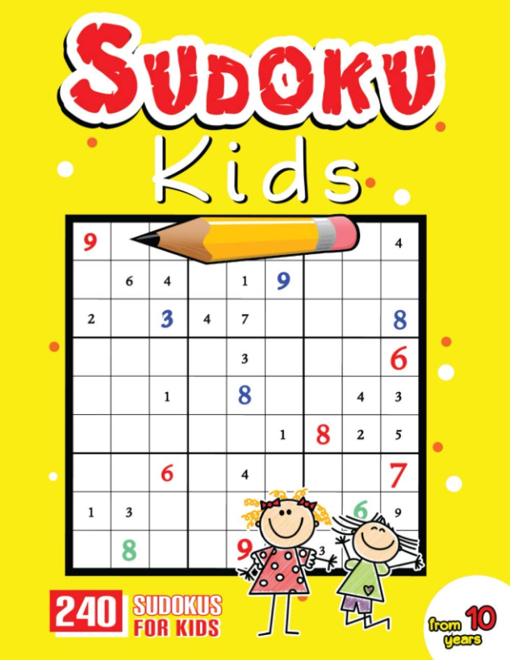 Sudoku Kids 10 Years: Sudoku For Kids 10-12 Years - Sudoku Puzzle Book With 240 Sudokus For Children Ages 10-12