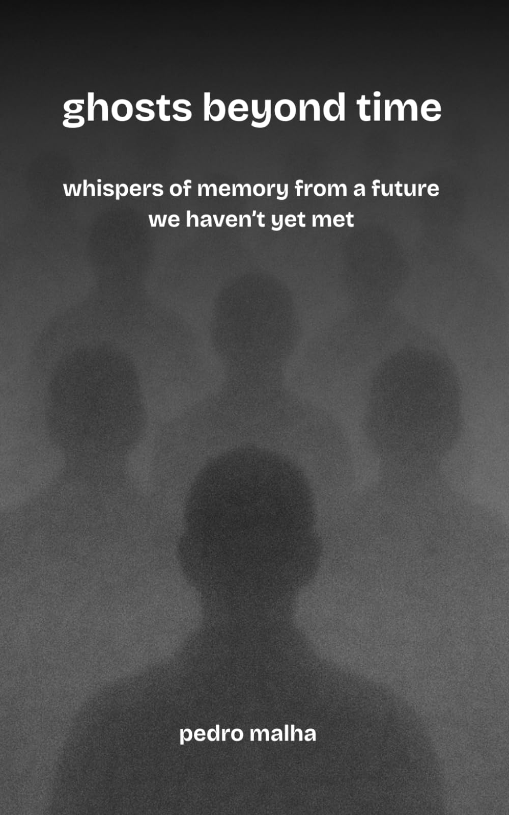 ghosts beyond time: whispers of memory from a future we haven’t yet met: 4 (The Ghosts Movement)
