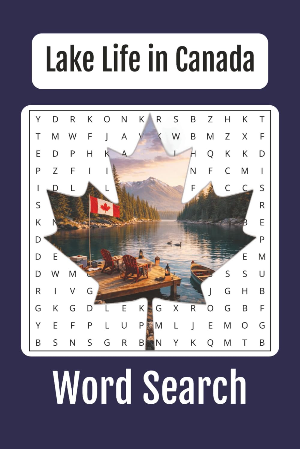Lake Life in Canada: 75 Word Searches, 6x9 inches book, a Puzzle Word Search on Lake Life in Canada, Gift for Canadians, Canadian Pride, Canadian Cabin Life (The Canadian Word Search Series)