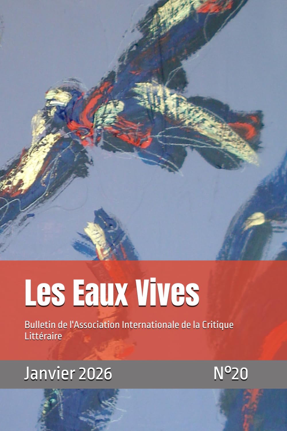 Les Eaux Vives N°20: Bulletin de l'Association Internationale de la Critique Littéraire