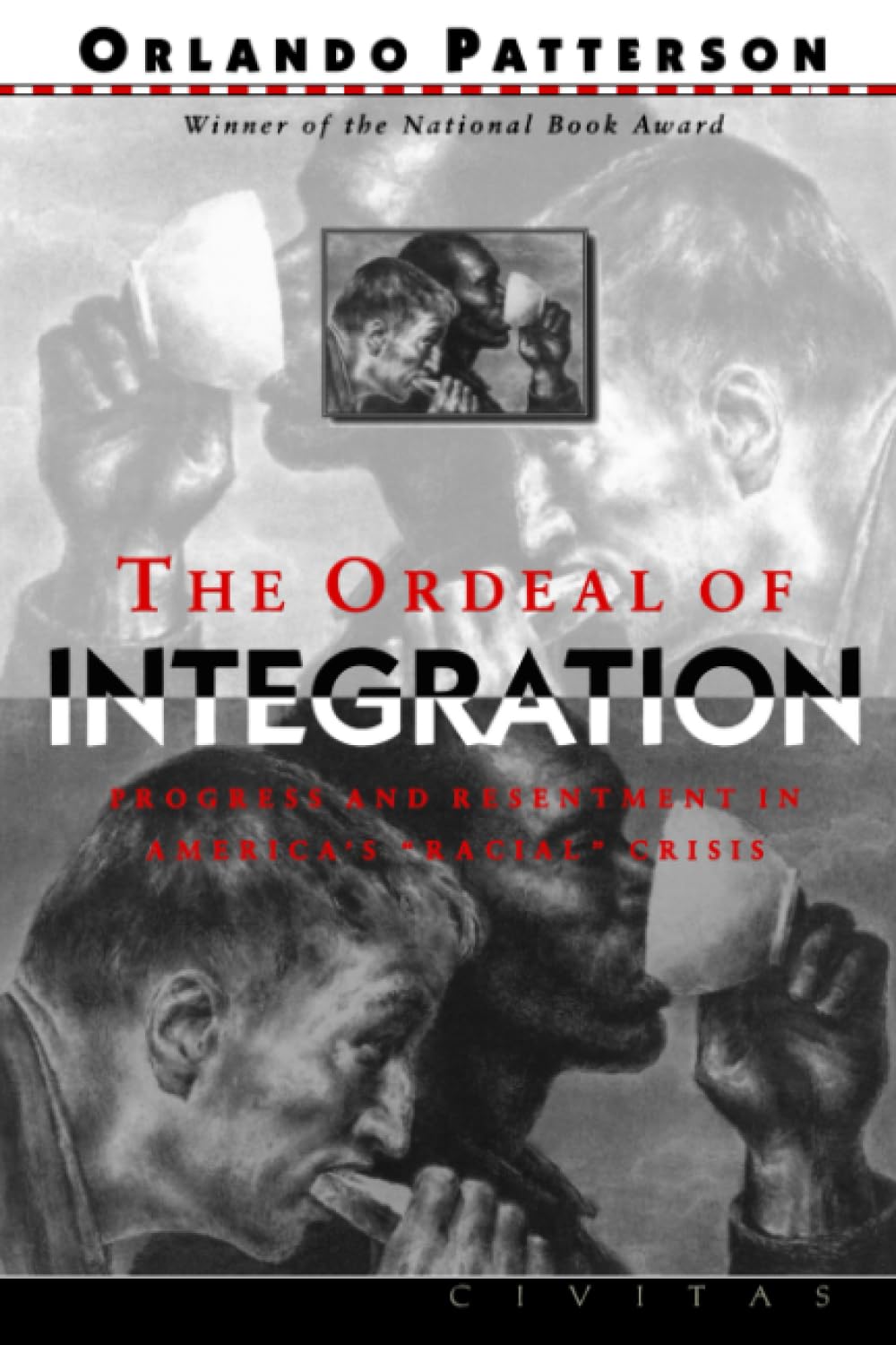The Ordeal Of Integration: Progress And Resentment In America's "Racial" Crisis: 1