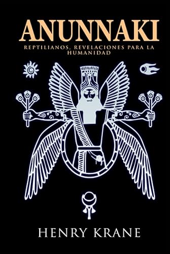 ANUNNAKI: Reptilianos, Revelaciones para la Humanidad (TRILOGÍA COMPLETA) (SAGA ANUNNAKI Español)