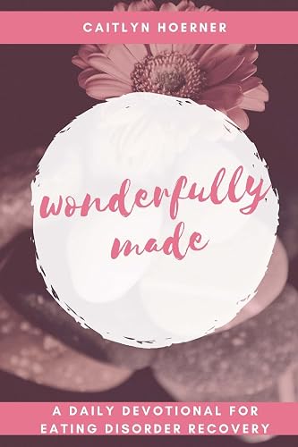 Wonderfully Made: A Daily Devotional for Eating Disorder Recovery
