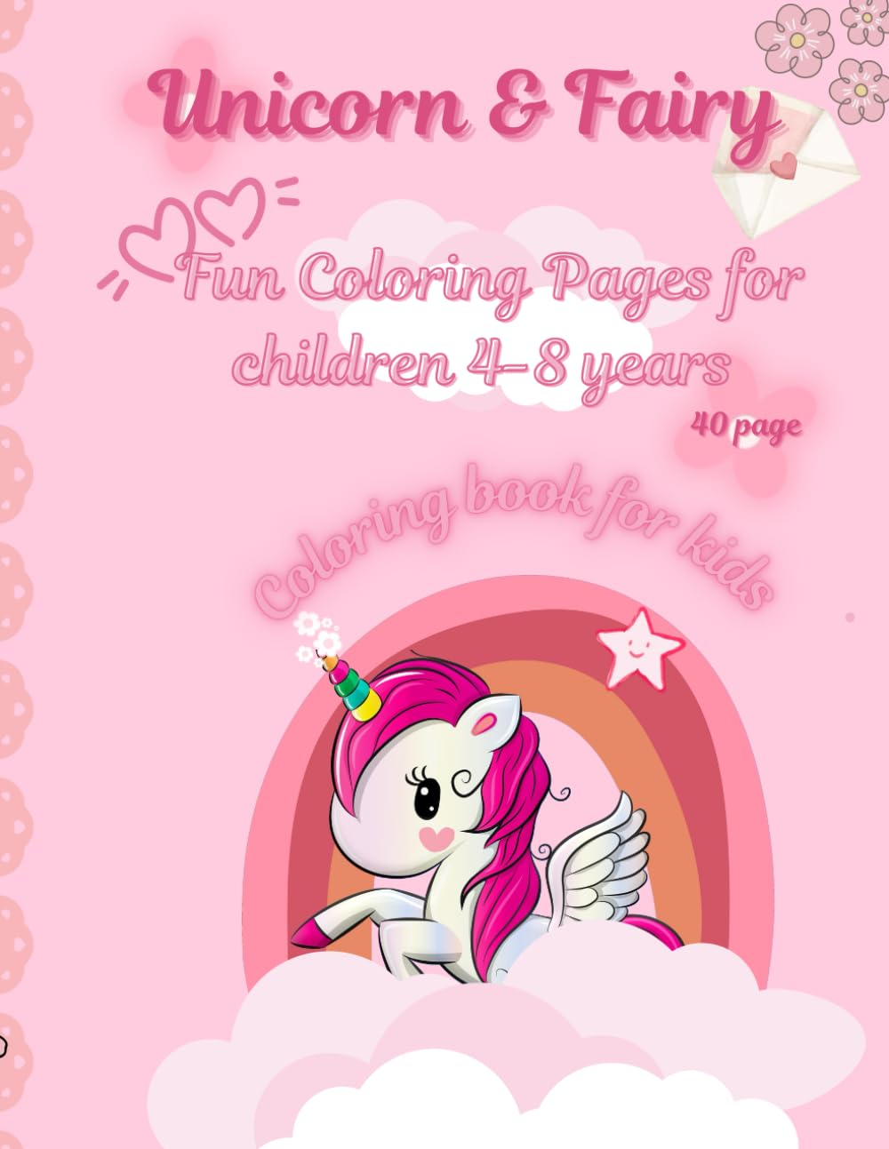 Unicorn & Fairy Coloring Book: 40 Magical Pages of Fun for Kids Ages 4–8