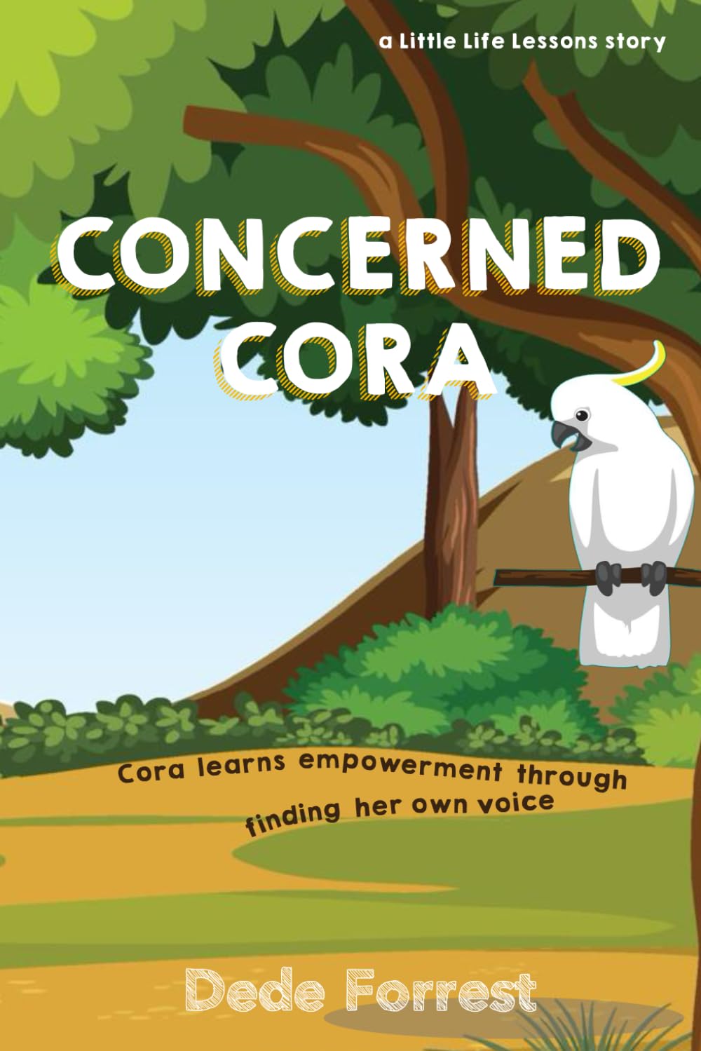 Concerned Cora: A Little Life Lessons book on Empowerment (for little people aged 3 - 7) (Little Life Lessons - Outback Series)