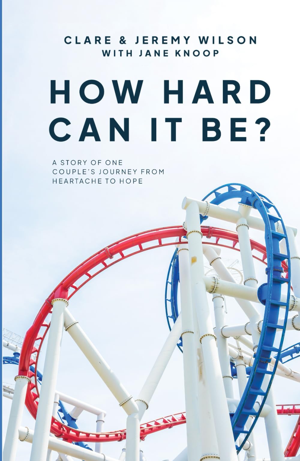 How hard can it be?: A story of one couple’s journey from heartache to hope