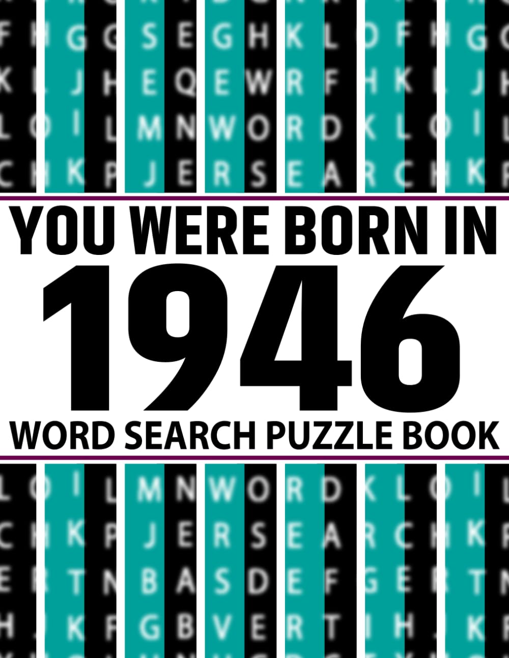 You Were Born In 1946 : Word Search Puzzle Book: A Fun Large Print Word Search Puzzle Book for Adults, Seniors and Puzzle Lovers with Over 100 Puzzles and Solutions