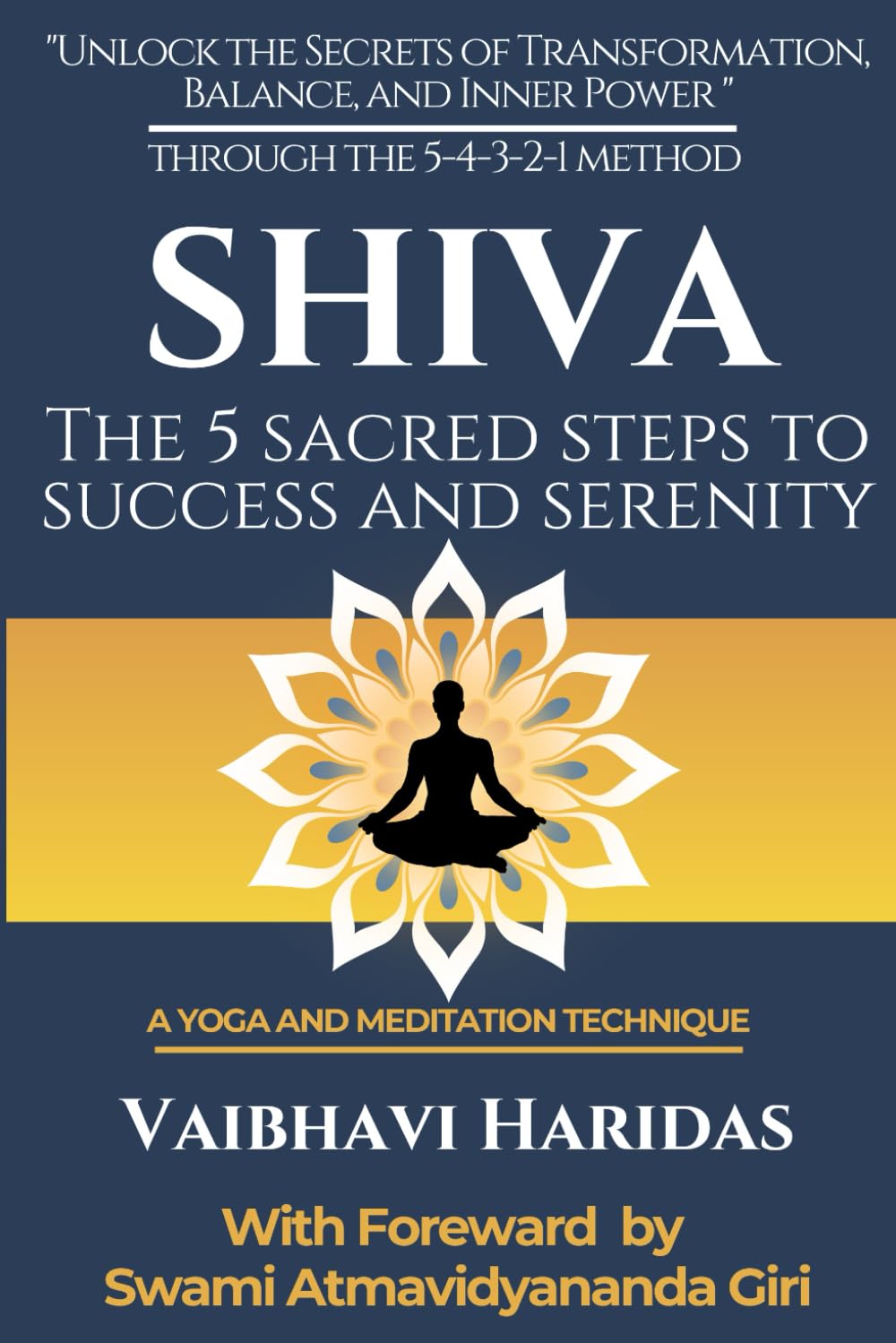 SHIVA - The 5 Sacred Steps to Success and Serenity: A Yoga and Meditation Technique Through 5-4-3-2-1 Methodology (The ETHNIK Wellness Series: Ancient