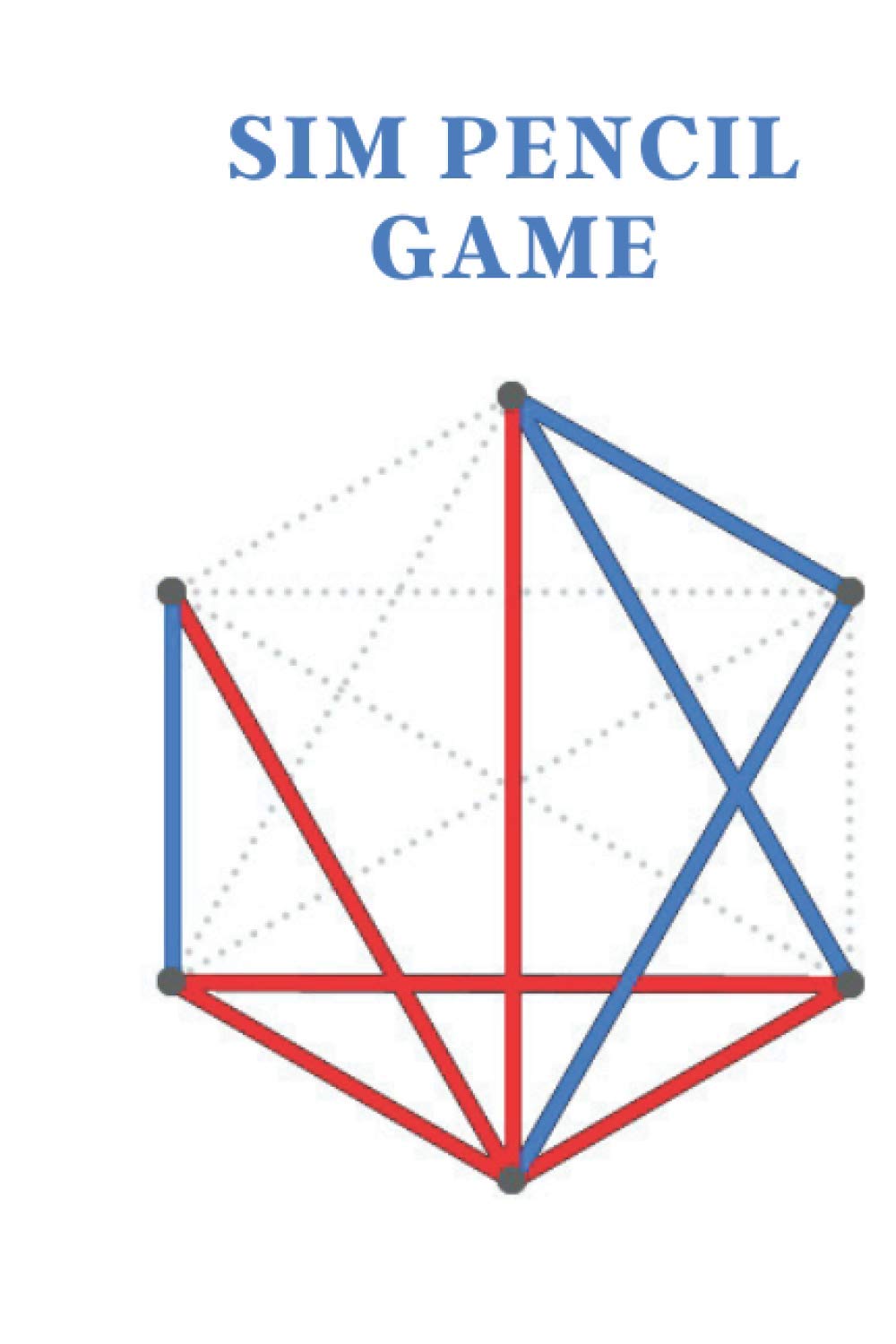 SIM PENCIL GAME: A MATHEMATICAL BRAIN TEASER FOR 2 PLAYERS! 6" x 9" 120 pages: Game Of Sim / Brain Game / kids game / Sim pencil game / Childreen Game / Journal