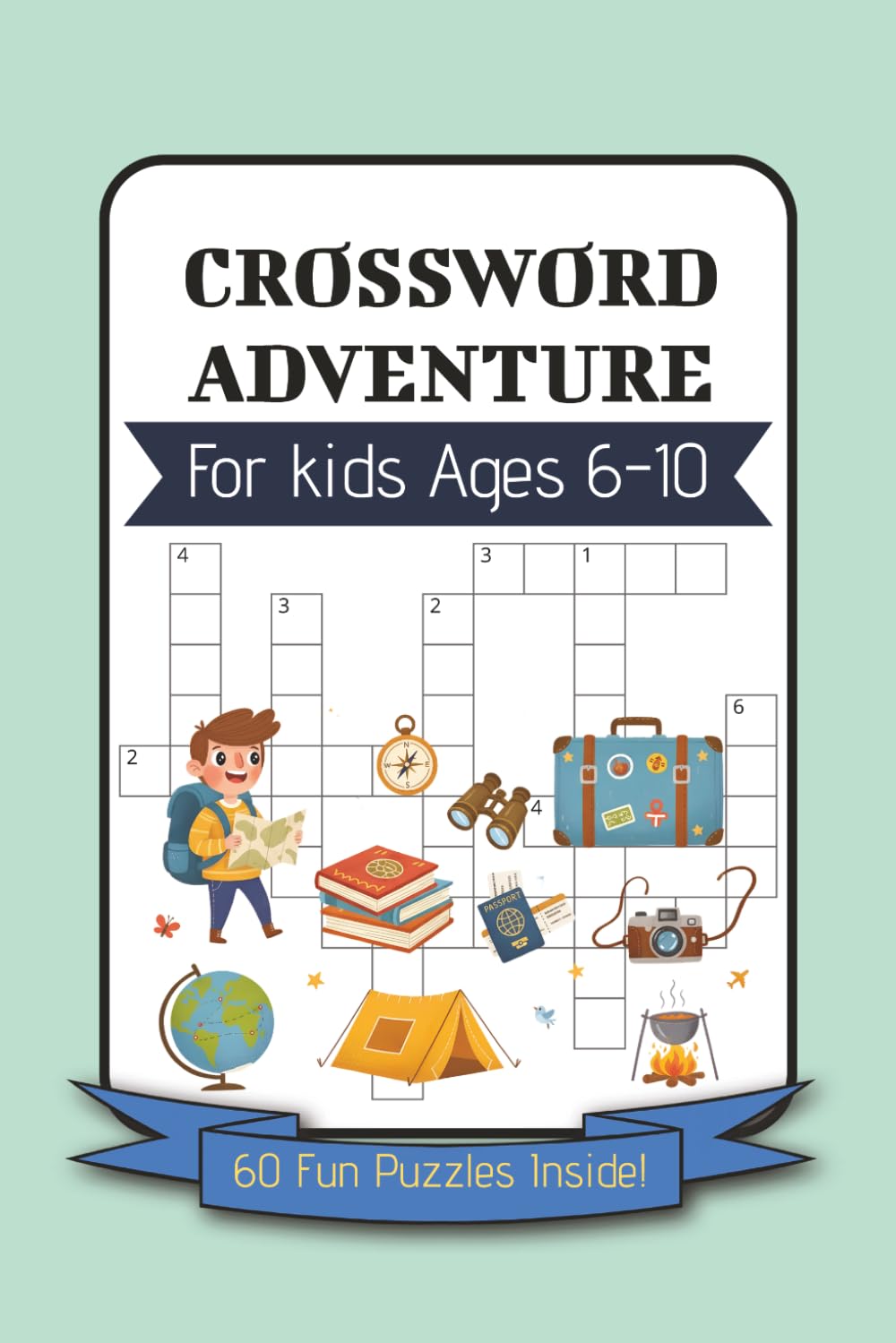 Crossword Adventure for Kids Ages 6–10: Fun and Easy Crossword Puzzles to Build Vocabulary, Focus, and Problem-Solving Skills