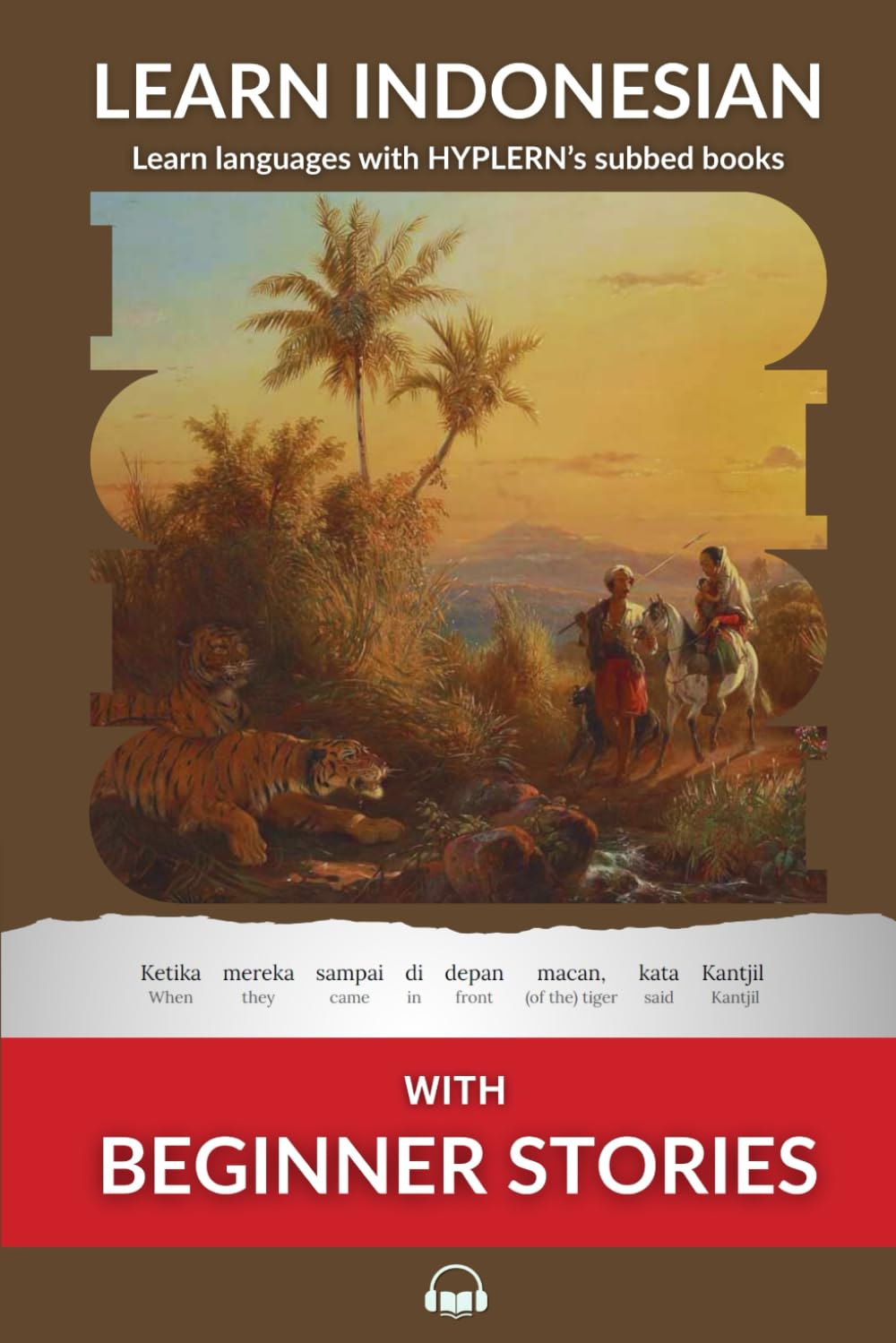 Learn Indonesian with Beginner Stories: Interlinear Indonesian to English: 1 (Learn Indonesian with Interlinear Stories for Beginners, Int)