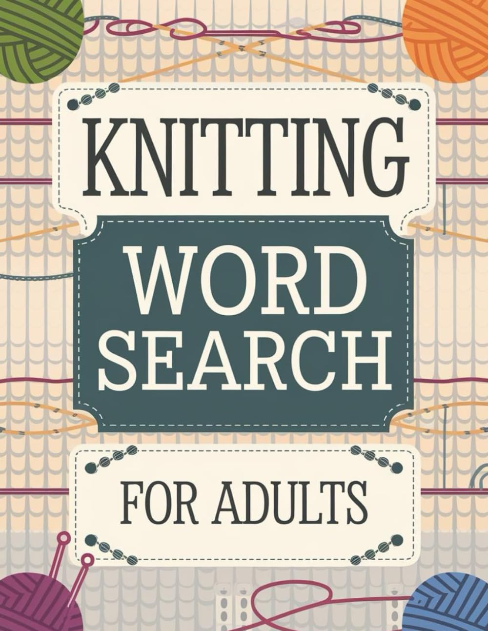 Knitting Word Search for Adults: Large Print Puzzle Book: Discover Relaxing Word Puzzles Inspired by the Art of Knitting