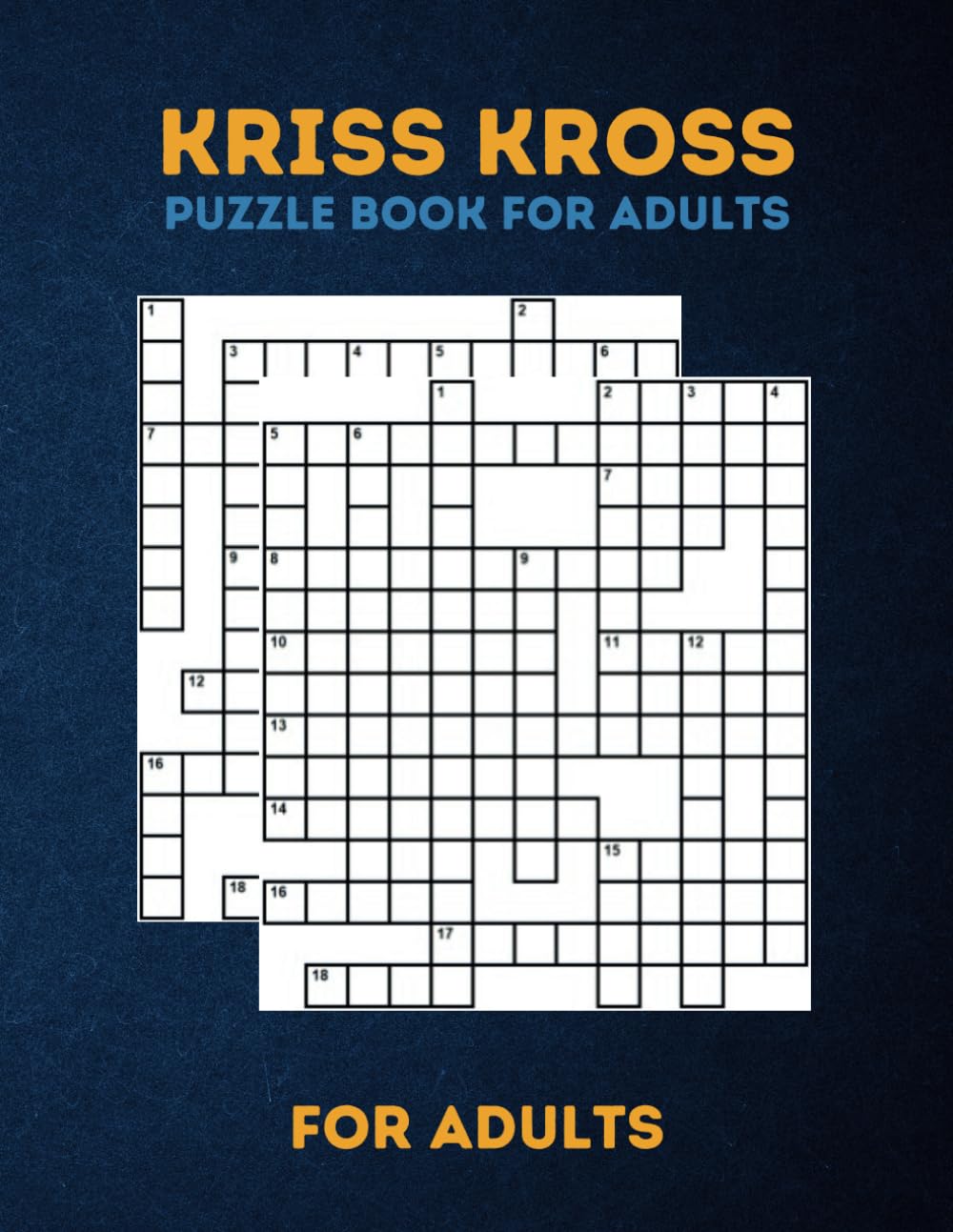 Kriss Kross Puzzle Book for Adults: 100 Puzzles with Full Solutions: Kriss Kross (Criss Cross) Crossword Activity Book Completely Different Topics |Criss Cross Crossword Activity Mind Games Book