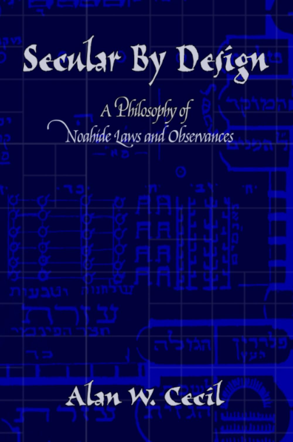 Secular by Design: A Philosophy of Noahide Laws and Observances