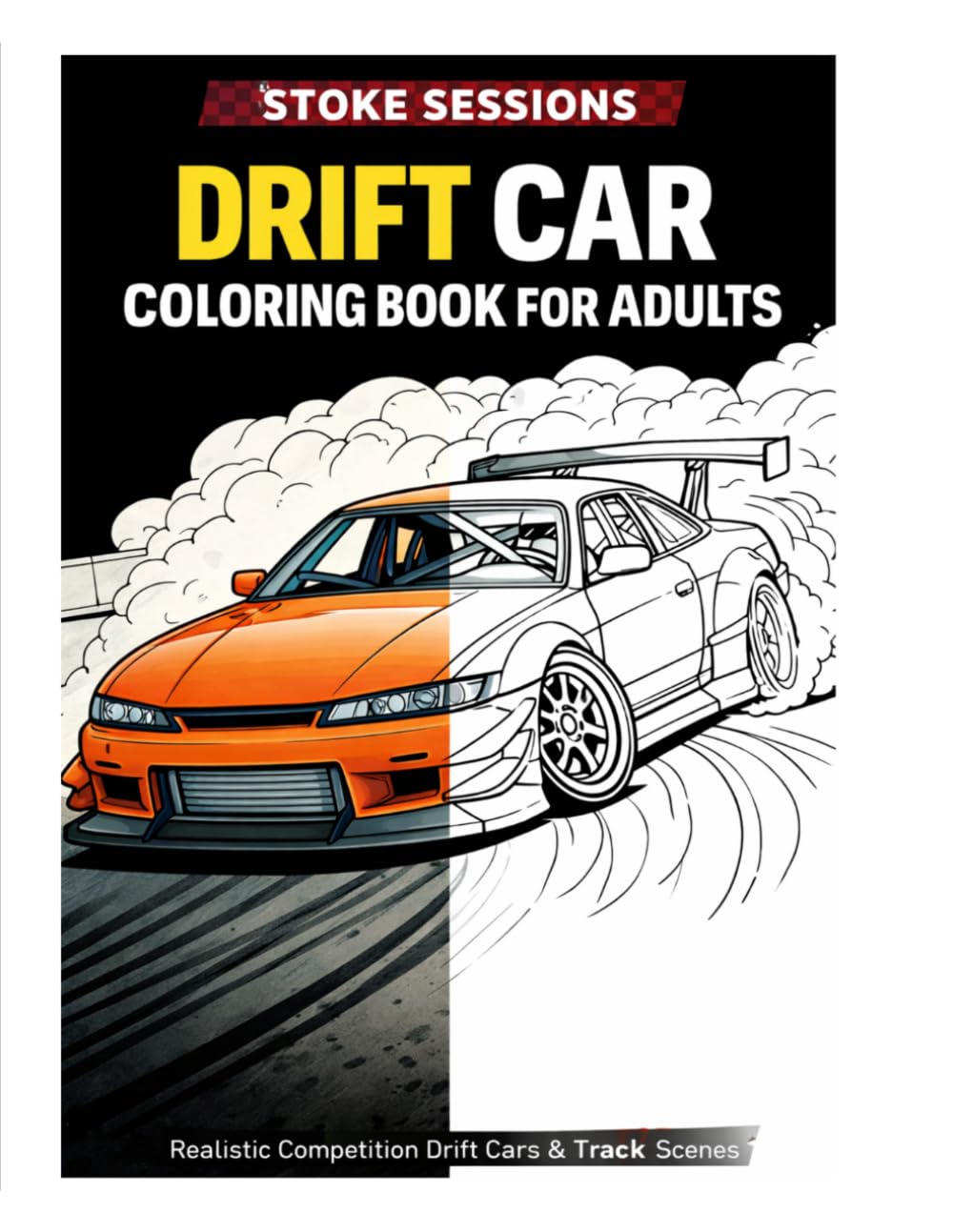 Drift Car Coloring Book for Adults: Stoke Sessions: Realistic Competition Drift Cars & Track Scenes