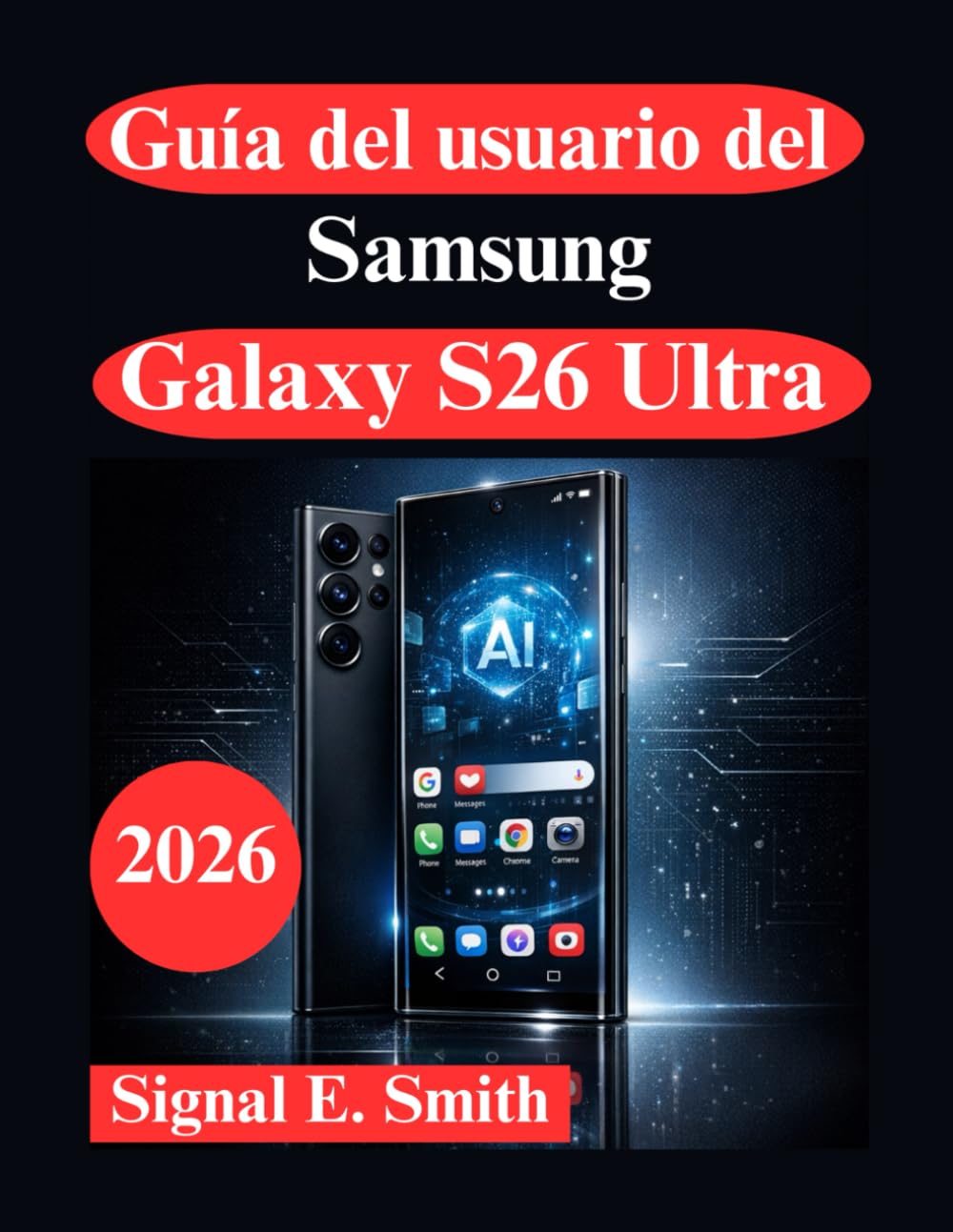 Guía del usuario del Samsung Galaxy S26 Ultra: Funciones avanzadas de AI, automatización y productividad profesional