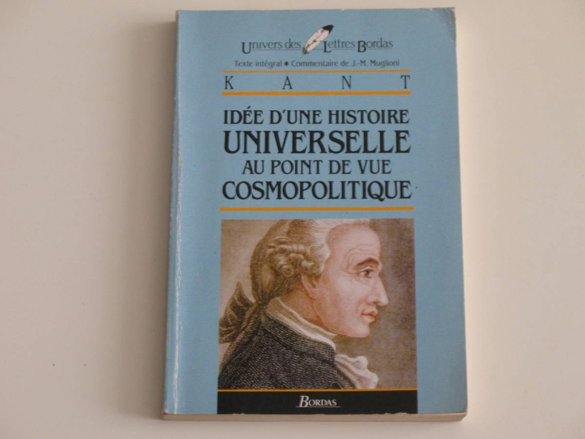 Les Oeuvres Philosophiques - Idée d'une histoire universelle au point de vue cosmopolitique - Kant