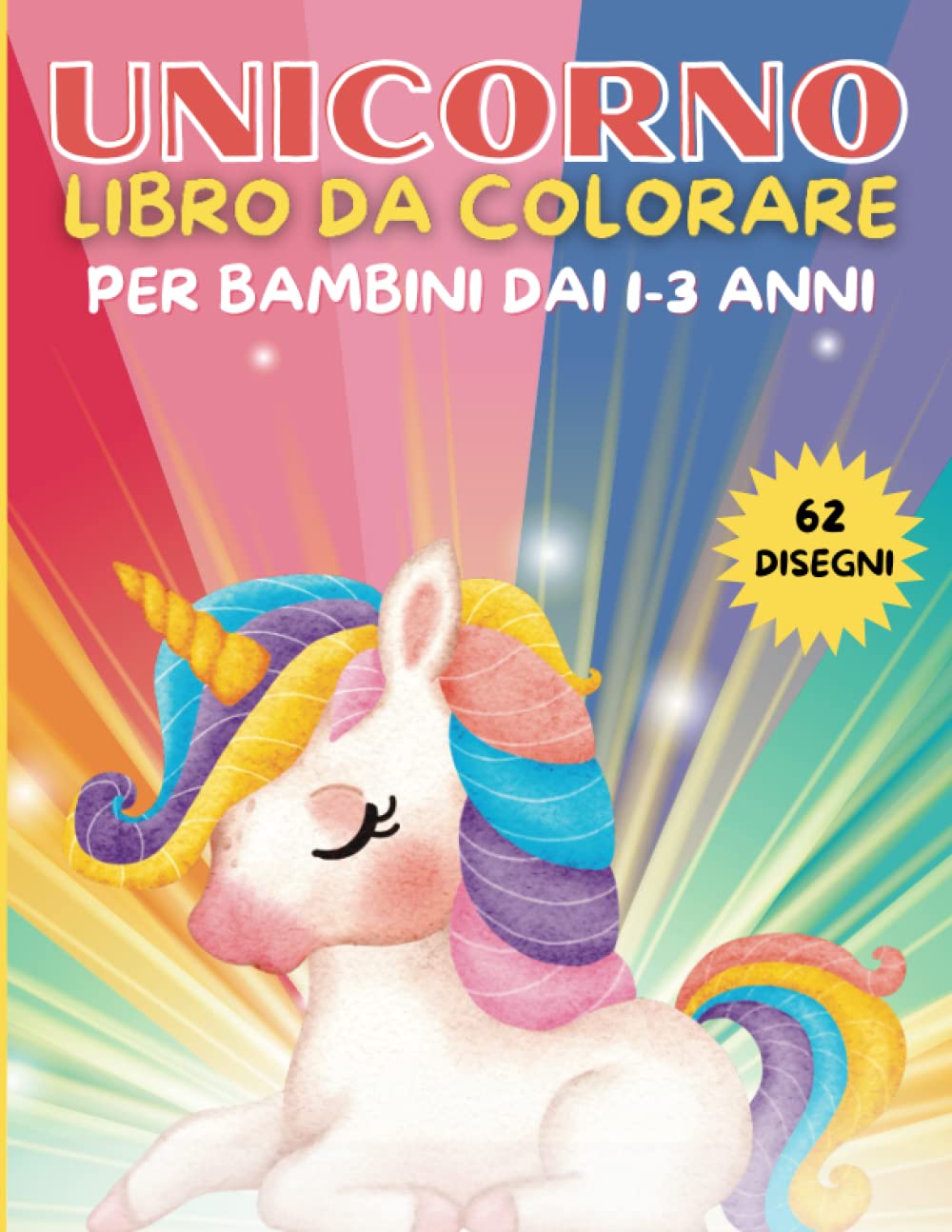 Unicorno libro da colorare per bambini dai 1-3 anni: 63 disegni Di unicorno da colorare con bellissime Ed amorevoli unicorno regali per bambini. (Italian Edition)