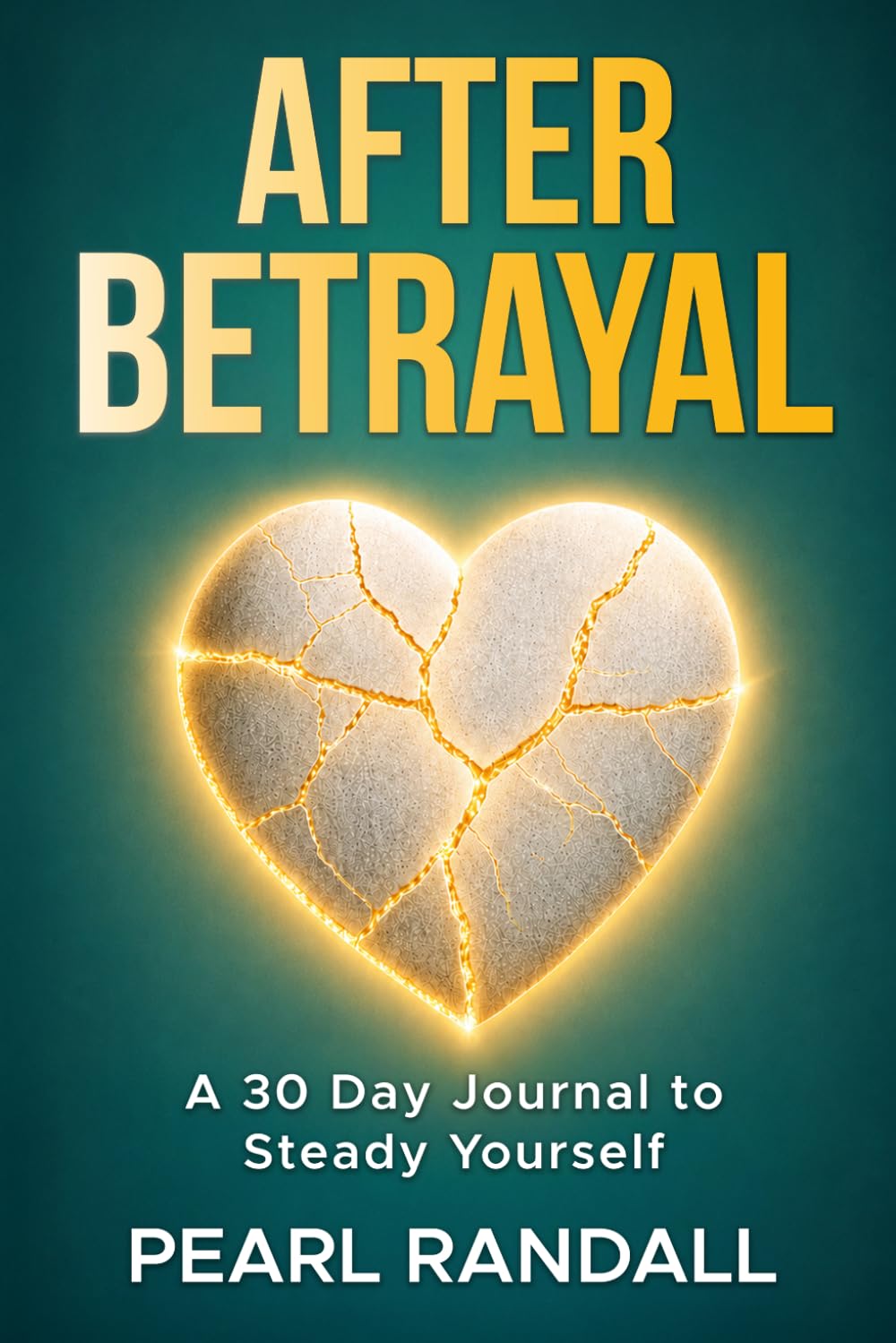 After Betrayal: A 30 Day Journal to Steady Yourself