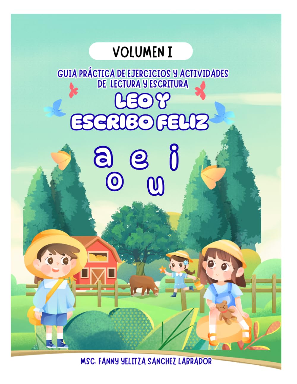 Leo y Escribo Feliz Volumen I: Guía práctica de ejercicios y actividades de lectura y escritura