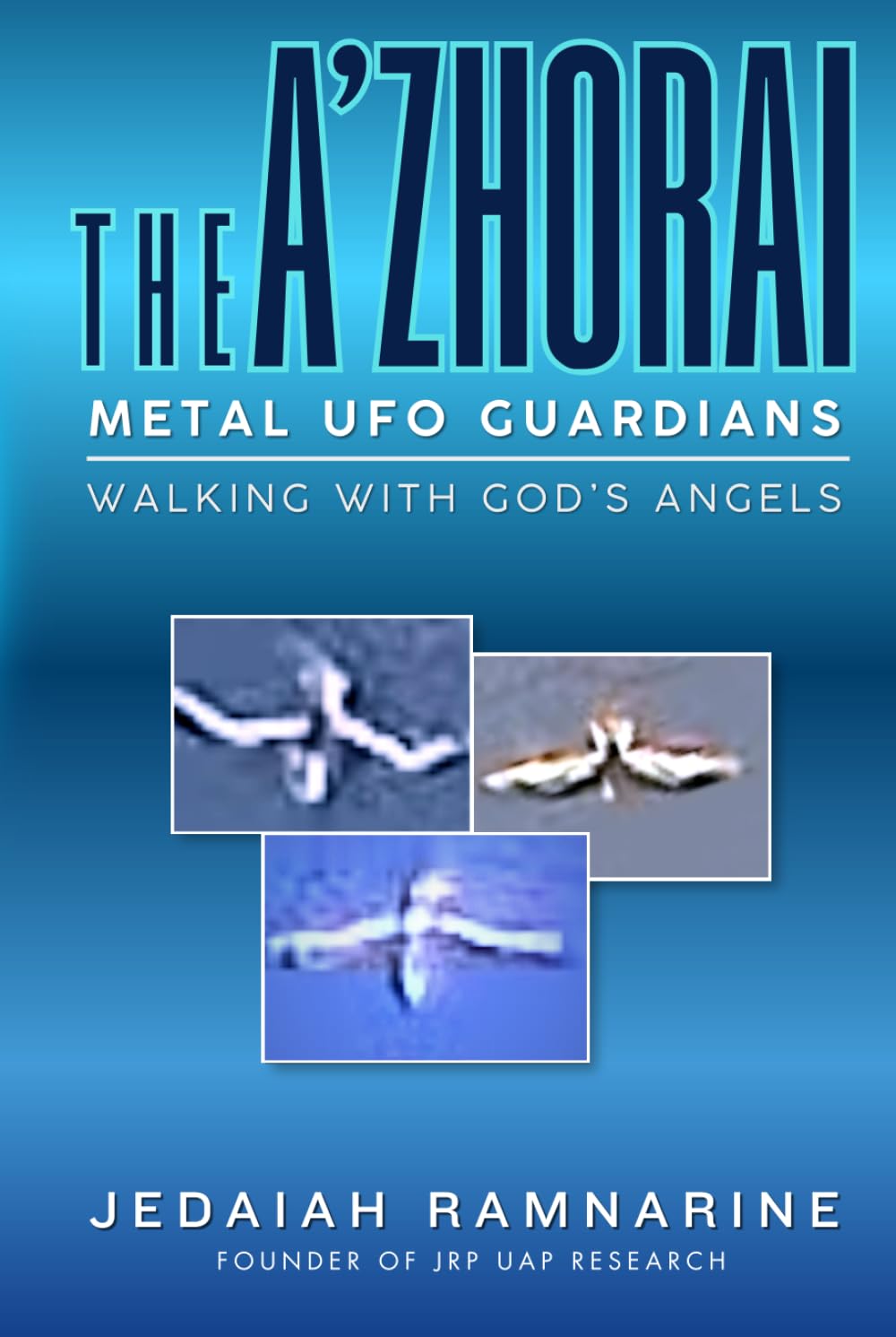 The A'Zhorai: Metal UFO Guardians: Walking With God's Angels