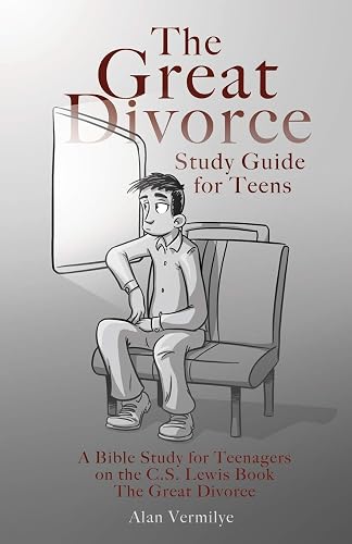 The Great Divorce Study Guide for Teens: A Bible Study for Teenagers on the C.S. Lewis Book The Great Divorce (CS Lewis Study Series)