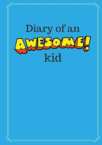 Diary of an Awesome Kid (Children's Journal): 100 Pages Lined, Deep Blue Space - Creative Journal, Notebook, Diary (7 x 10 inches) (Diary of an Awesome Kid Journals)