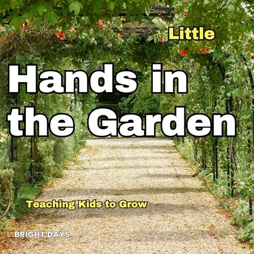 Little Hands in the Garden Audiobook By bright days cover art