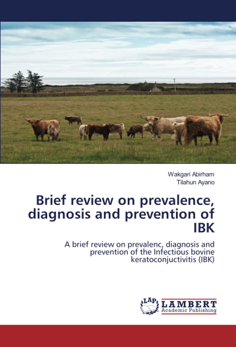 Brief review on prevalence, diagnosis and prevention of IBK: A brief review on prevalenc, diagnosis and prevention of the Infectious bovine keratoconjuctivitis (IBK)