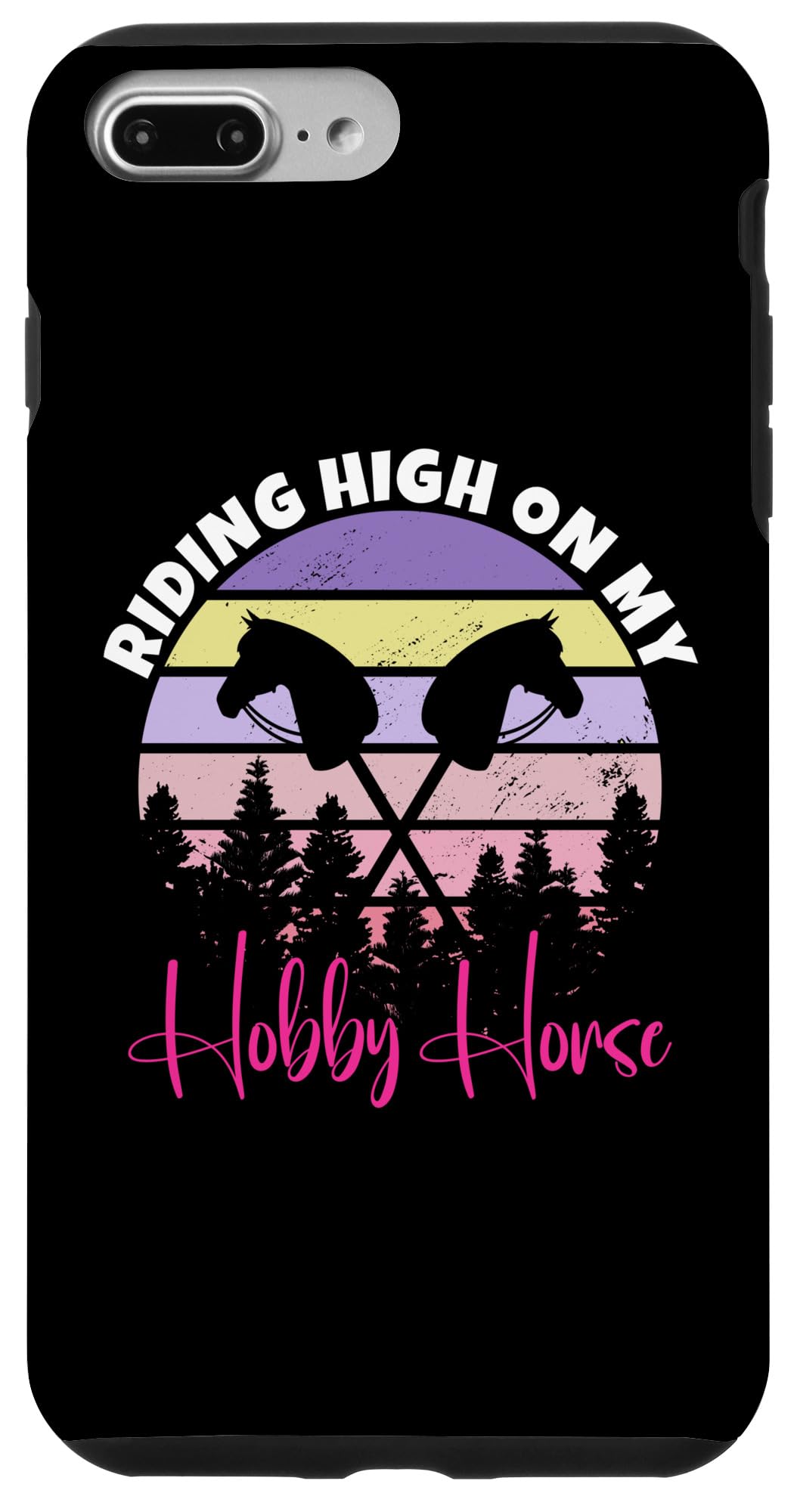 iPhone 7 Plus/8 Plus Riding High On My Hobby Horse Case