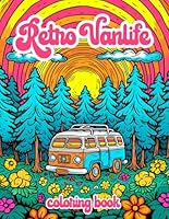 Retro VanLife: Mindful Coloring Adventures Across Cityscapes, Forests, Deserts, and Beaches - 30 Fun Images, Easy-to-Color Designs, Crisp Images - 8.5" x 11" Format B0CVXXGKZ7 Book Cover
