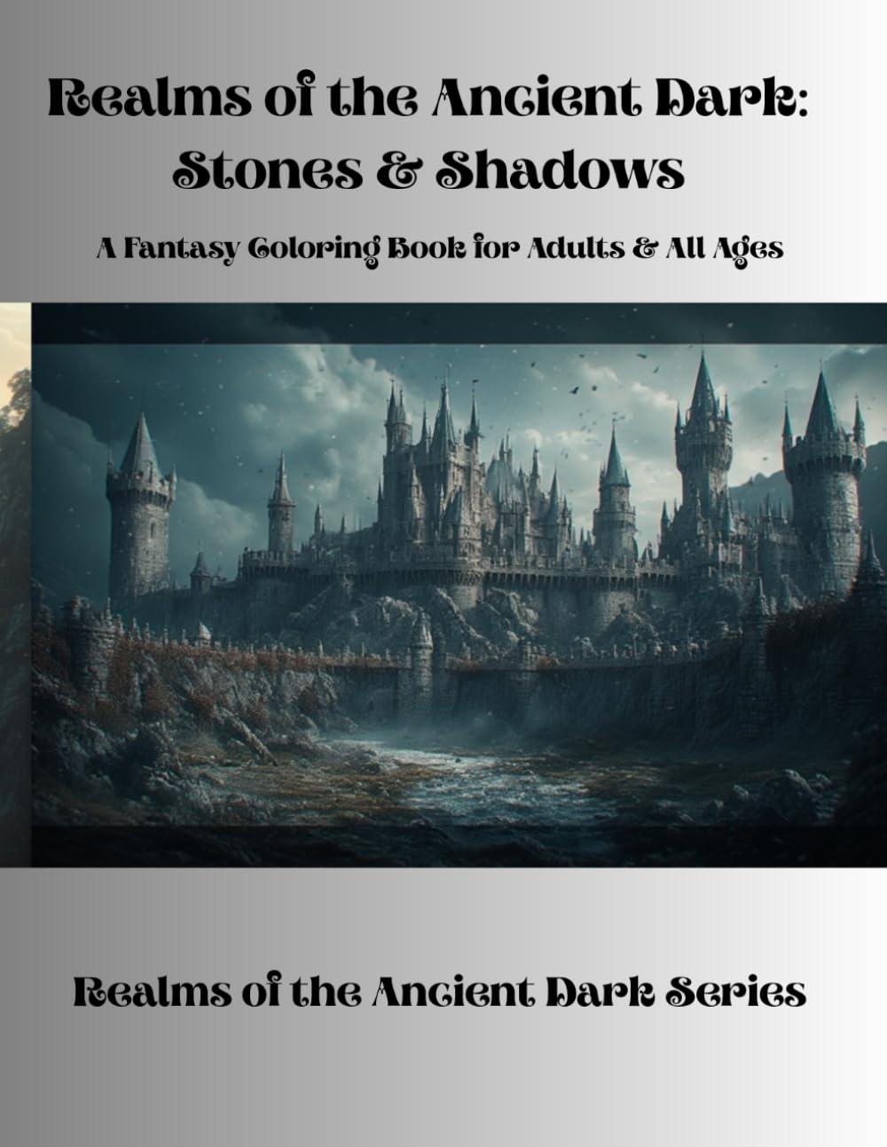 Realms of the Ancient Dark: Stones & Shadows: A Fantasy Coloring Book for Adults & All Ages