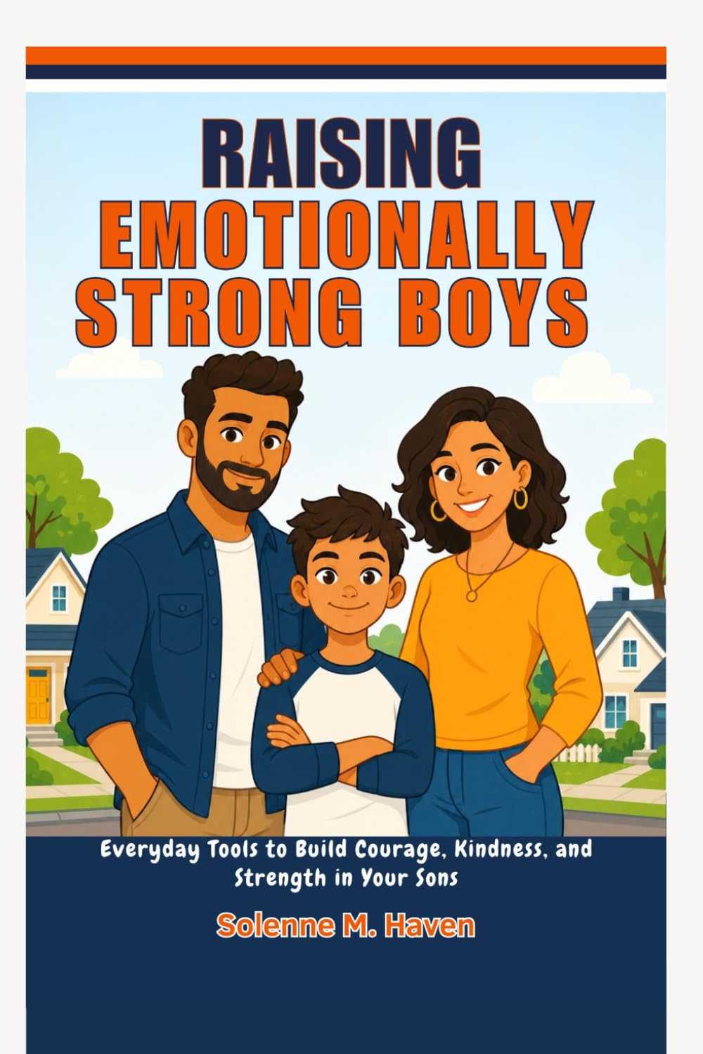 Raising Emotionally Strong Boys: Everyday Tools to Build Courage, Kindness, and Strength in Your Sons