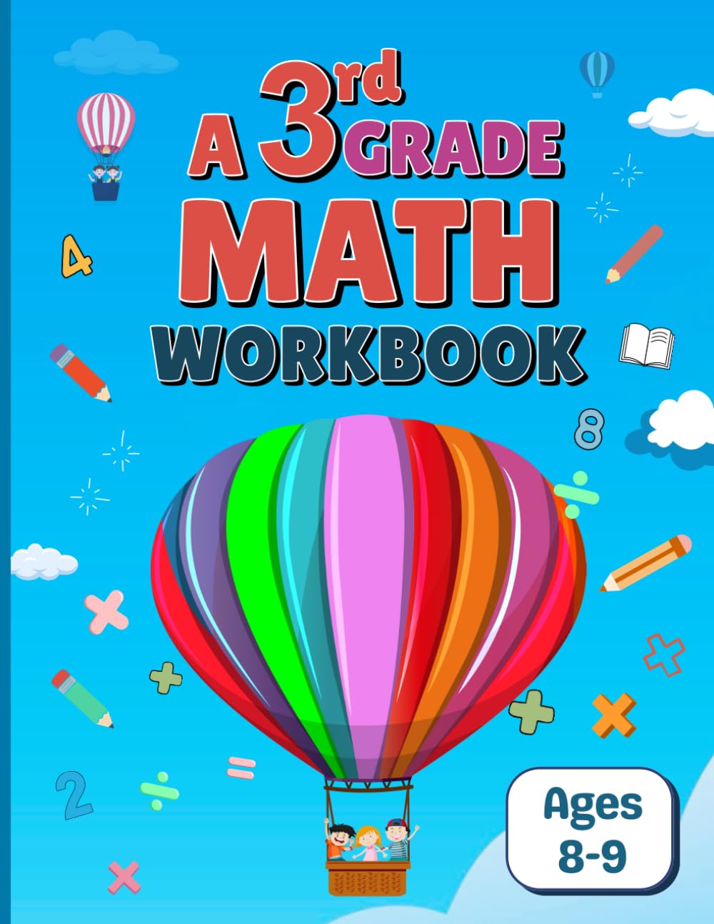 A 3rd Grade Math Workbook: Daily Practice & Activity Book for Kids Ages 8–9 Success in Addition, Subtraction, Multiplication, Division, Fractions & Geometry