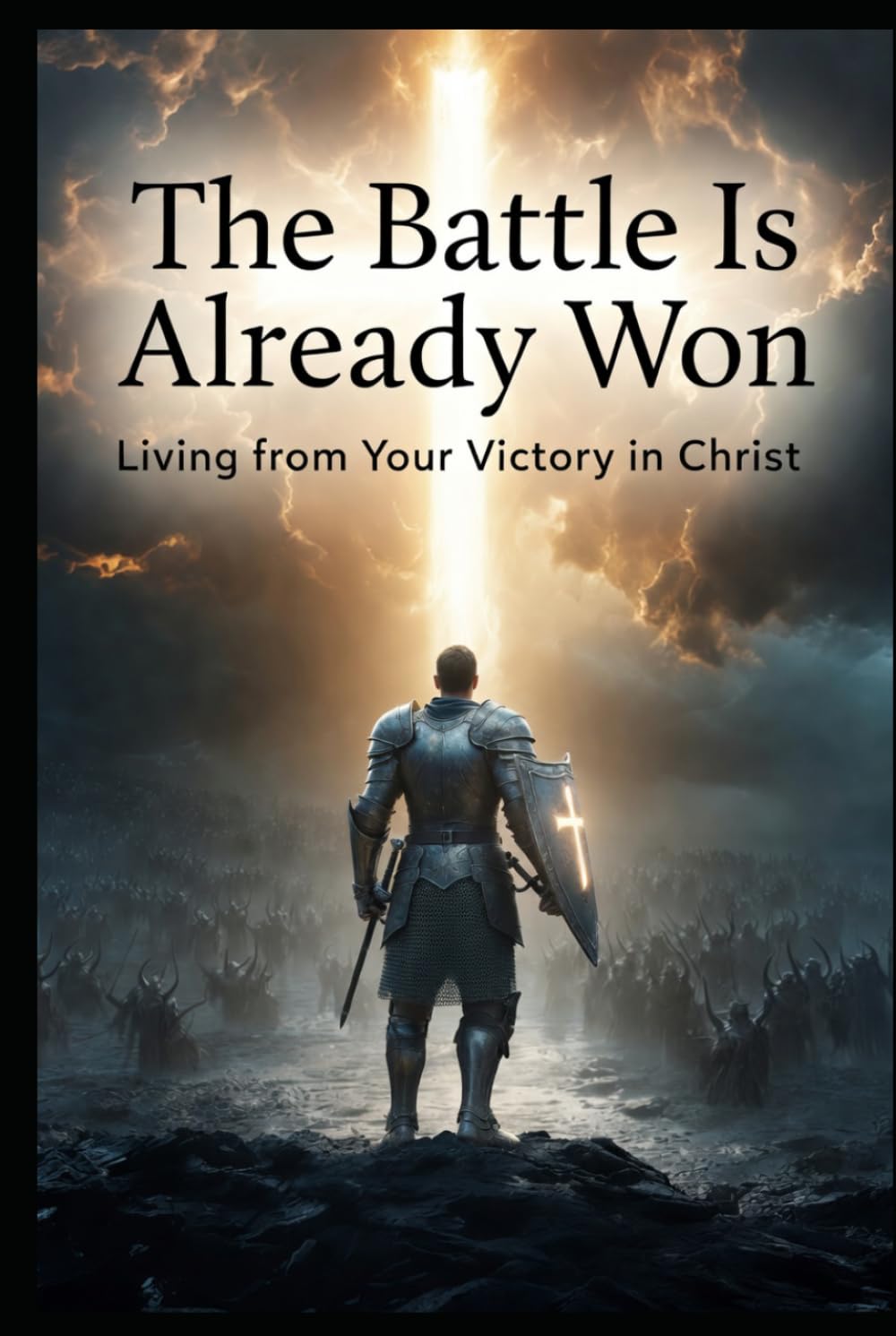 The Battle Is Already Won: “Living from Your Victory in Christ” (Foundations of Faith)