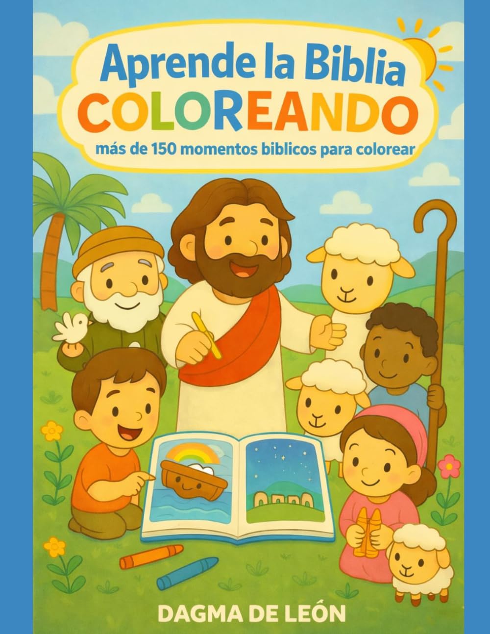 Aprende la Biblia Coloreando: mas de 150 momentos bíblicos para colorear