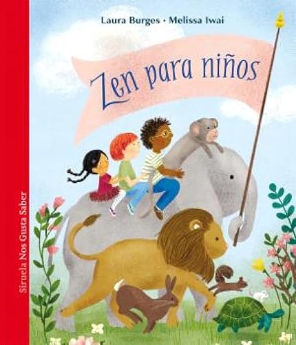 Zen para niños: Más de 50 actividades y relatos para meditar e iluminar la bondad en el mundo: 67 (Las Tres Edades / Nos Gusta Saber)