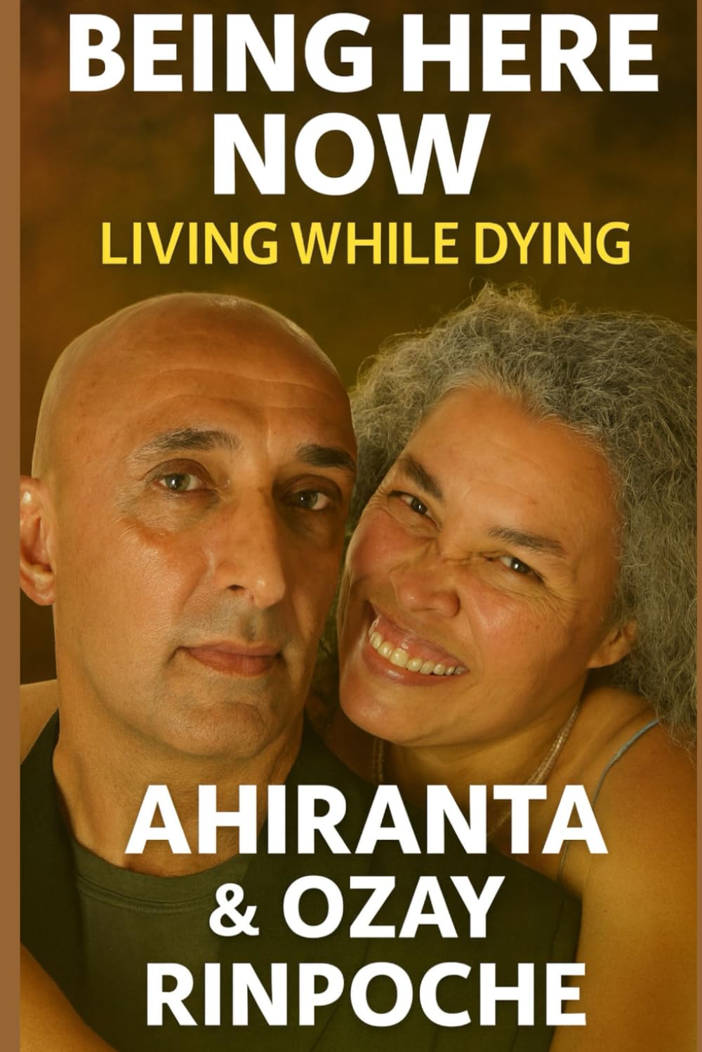 Being Here Now: Living While Dying (Self-Help Books)